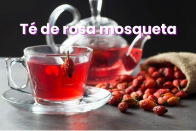 ¿Para qué sirve el té o infusión de rosa mosqueta? Propiedades, beneficios y contraindicaciones de la infusión de rosa mosqueta.