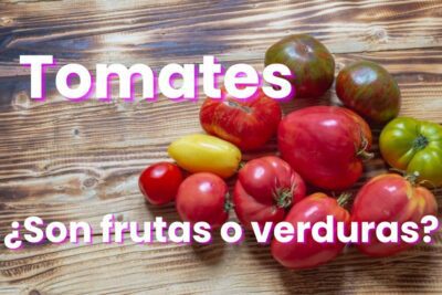 El tomate es fruta o verdura